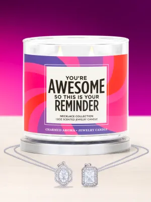 You're Awesome So This Is Your Reminder Candle - Necklace Collection